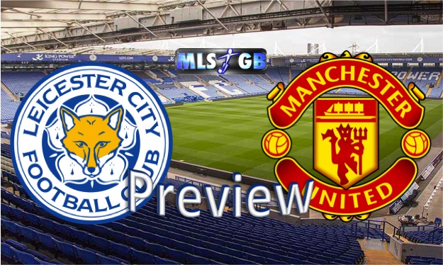 Leicester City vs Man United Preview and Prediction