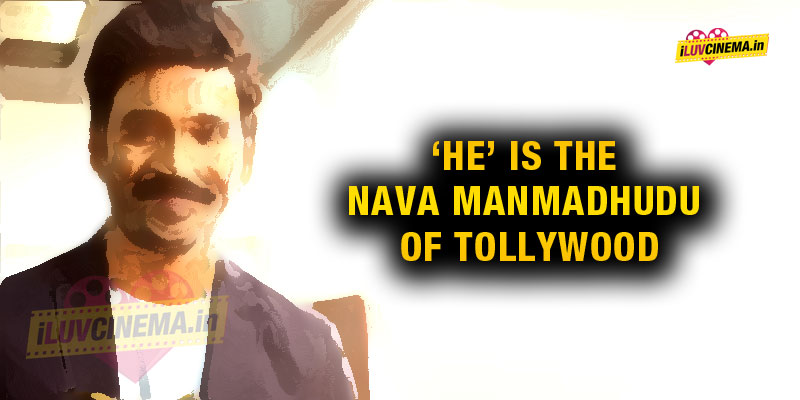 HE’ is the Nava Manmadhudu of Tollywood