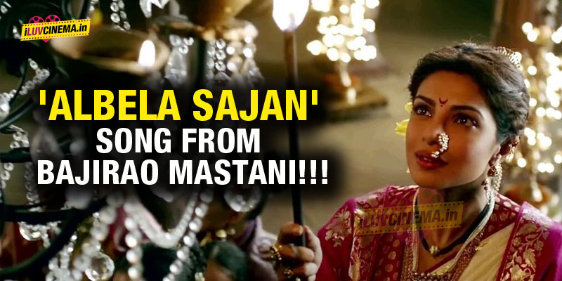 Watch now 'Albela Sajan&#039 song from Bajirao Mastani