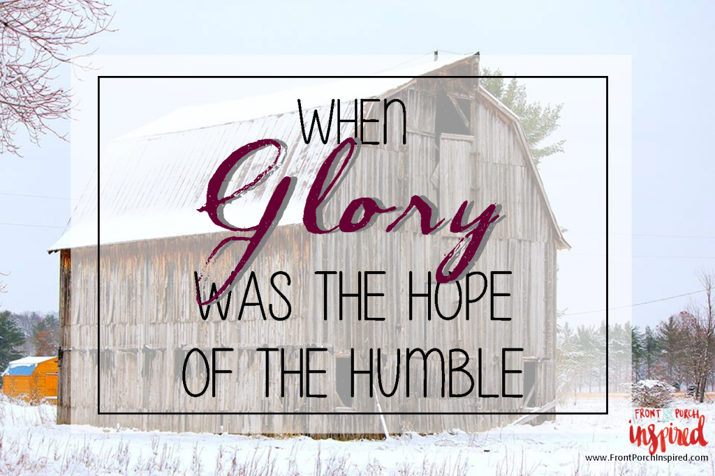 When Glory was the hope of the humble