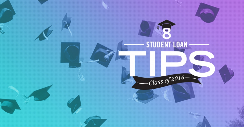 8 student loan tips for the Class of 2016