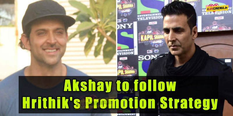 Akshay Kumar to Follow Hrithik's Promotion Strategy