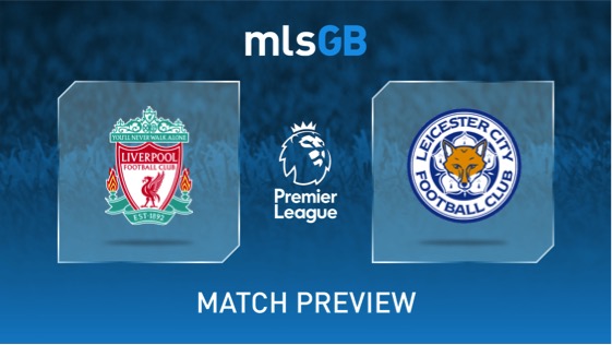 Liverpool vs Leicester Preview and Prediciton