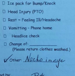 Kid sent home with an excuse “nacho in eye” from school